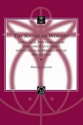 Klomp |  The Sound of Worship: Liturgical Performance by Surinamese Lutherans and Ghanaian Methodists in Amsterdam [With CDROM] | Buch |  Sack Fachmedien