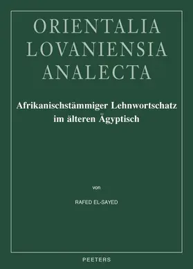 El-Sayed |  Afrikanischstammiger Lehnwortschatz Im Alteren Agyptisch: Untersuchungen Zur Agyptisch-Afrikanischen Lexikalischen Interferenz Im Dritten Und Zweiten | Buch |  Sack Fachmedien