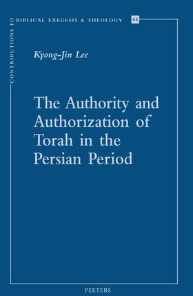 Lee |  The Authority and Authorization of Torah in the Persian Period | Buch |  Sack Fachmedien