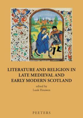 Houwen | Literature and Religion in Late Medieval and Early Modern Scotland: Essays in Honour of Alasdair A. MacDonald | Buch | 978-90-429-2582-3 | sack.de