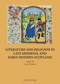 Houwen |  Literature and Religion in Late Medieval and Early Modern Scotland: Essays in Honour of Alasdair A. MacDonald | Buch |  Sack Fachmedien