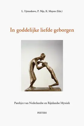 Meyers / Uyttenhove / Nijs |  In Goddelijke Liefde Geborgen. I. Ruusbroec Te Gast Aan Een Theologische Faculteit. II. 'soliloquium' Van Gerlach Peters En de 'arnhemse Mystieke Prek | Buch |  Sack Fachmedien