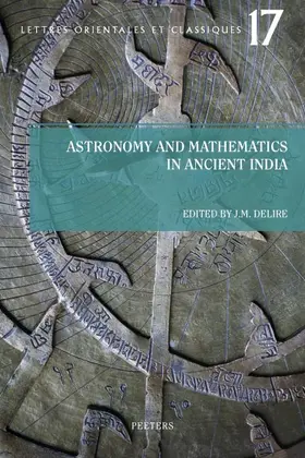 Delire |  Astronomy and Mathematics in Ancient India - Astronomie Et Mathematiques de l'Inde Ancienne: Actes de la Journee d'Etudes Organisee Le 24 Avril 2009 a | Buch |  Sack Fachmedien