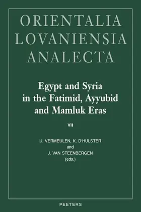 D'hulster / Vermeulen / Van Steenbergen |  Egypt and Syria in the Fatimid, Ayyubid and Mamluk Eras VII: Proceedings of the 16th, 17th and 18th International Colloquium Organized at Ghent Univer | Buch |  Sack Fachmedien