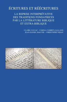 Clivaz / Combet-Galland / Macchi |  Ecritures Et Reecritures. La Reprise Interpretative Des Traditions Fondatrices Par La Litterature Biblique Et Extra-Biblique: Cinquieme Colloque Inter | Buch |  Sack Fachmedien