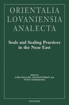 Duistermaat / Regulski / Verkinderen |  Seals and Sealing Practices in the Near East. Developments in Administration and Magic from Prehistory to the Islamic Period: Proceedings of an Intern | Buch |  Sack Fachmedien