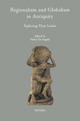 De Angelis | Regionalism and Globalism in Antiquity: Exploring Their Limits | Buch | 978-90-429-2669-1 | sack.de