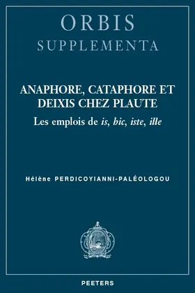 Perdicoyianni-Paleologou / Perdicoyianni-Paléologou |  Anaphore, Cataphore Et Deixis Chez Plaute: Les Emplois de Is, Hic, Iste, Ille | Buch |  Sack Fachmedien