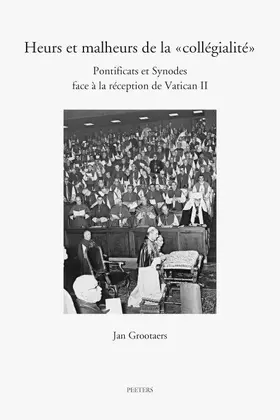 Grootaers |  Heurs Et Malheurs de la 'collegialite': Pontificats Et Synodes Face a la Reception de Vatican II | Buch |  Sack Fachmedien