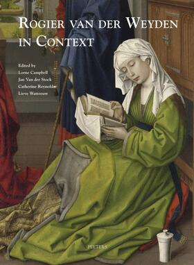 Campbell / Reynolds / Stock |  Rogier Van Der Weyden in Context: Proceedings of Symposium XVII, Leuven, November 2009 | Buch |  Sack Fachmedien