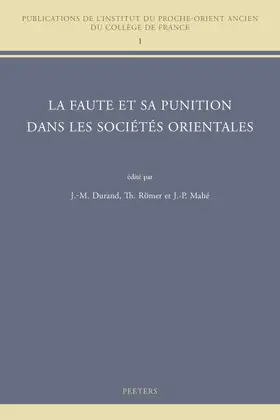 Durand / Mahe / Römer |  La Faute Et Sa Punition Dans Les Societes Orientales: Colloque College de France, Cnrs, Societe Asiatique de Juin 2010 | Buch |  Sack Fachmedien