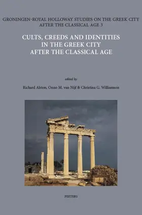Alston / Van Nijf / van Nijf |  Cults, Creeds and Identities in the Greek City After the Classical Age | Buch |  Sack Fachmedien