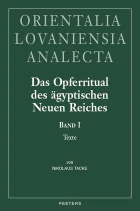 Tacke |  Das Opferritual Des Agyptischen Neuen Reiches: Band I: Texte. Band II: Ubersetzung Und Kommentar | Buch |  Sack Fachmedien