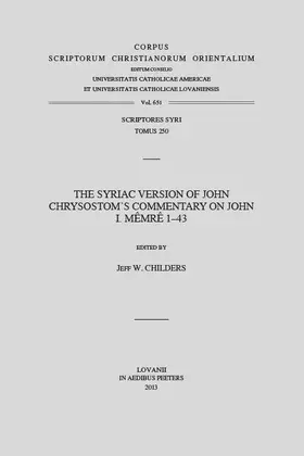 Childers J. |  The Syriac Version of John Chrysostom's Commentary on John I. Memre 1-43. T. | Buch |  Sack Fachmedien