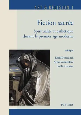 Dekoninck / Granjon / Guiderdoni |  Fiction Sacree: Spiritualite Et Esthetique Durant Le Premier Age Moderne | Buch |  Sack Fachmedien
