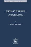MacSwain |  Solved by Sacrifice: Austin Farrer, Fideism, and the Evidence of Faith | Buch |  Sack Fachmedien