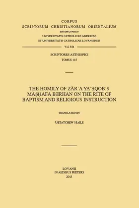 Haile |  The Homily of Zar'a Ya'eqob's Mashafa Berhan on the Rite of Baptism and Religious Instruction: V. | Buch |  Sack Fachmedien