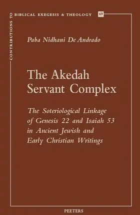 De Andrado |  The Akedah Servant Complex: The Soteriological Linkage of Genesis 22 and Isaiah 53 in Ancient Jewish and Early Christian Writings | Buch |  Sack Fachmedien