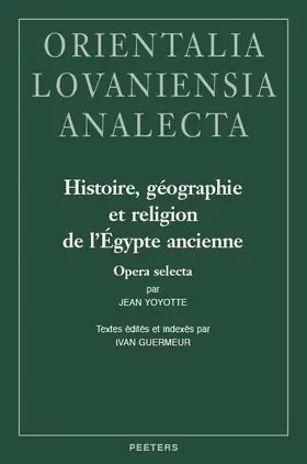 Yoyotte |  Histoire, Geographie Et Religion de l'Egypte Ancienne: Opera Selecta: Textes Edites Et Indexes Par Ivan Guermeur | Buch |  Sack Fachmedien