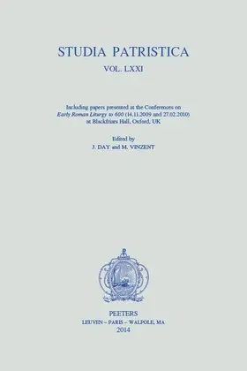 Day / Vinzent |  Studia Patristica. Vol. LXXI: Including Papers Presented at the Conferences on Early Roman Liturgy to 600 (14.11.2009 and 27.02.2010) at Blackfriars | Buch |  Sack Fachmedien