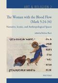 Baert |  The Woman with the Blood Flow (Mark 5:24-34): Narrative, Iconic, and Anthropological Spaces | Buch |  Sack Fachmedien