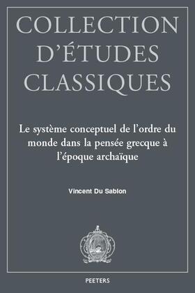 Du Sablon | Le Systeme Conceptuel de l'Ordre Du Monde Dans La Pensee Grecque a l'Epoque Archaique: Time, Moira, Kosmos, Themis Et Dike Chez Homere Et Hesiode | Buch | 978-90-429-2968-5 | sack.de