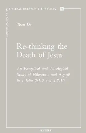 Do |  Re-Thinking the Death of Jesus: An Exegetical and Theological Study of Hilasmos and Agape in 1 John 2:1-2 and 4:7-10 | Buch |  Sack Fachmedien