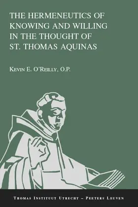 O'Reilly | The Hermeneutics of Knowing and Willing in the Thought of St. Thomas Aquinas | Buch | 978-90-429-3033-9 | www.sack.de