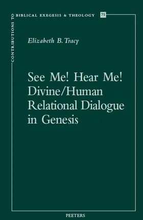 Tracy |  See Me! Hear Me! Divine/Human Relational Dialogue in Genesis | Buch |  Sack Fachmedien
