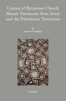 Madden | Corpus of Byzantine Church Mosaic Pavements in Israel and the Palestinian Territories | Buch | 978-90-429-3061-2 | sack.de