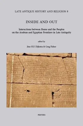Dijkstra / Fisher |  Inside and Out: Interactions Between Rome and the Peoples on the Arabian and Egyptian Frontiers in Late Antiquity | Buch |  Sack Fachmedien
