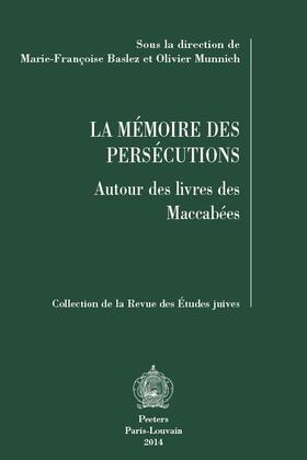 Baslez M.-F. / Munnich O. | La Memoire Des Persecutions: Autour Des Livres Des Maccabees | Buch | 978-90-429-3156-5 | sack.de
