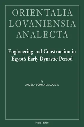 La Loggia |  Engineering and Construction in Egypt's Early Dynastic Period | Buch |  Sack Fachmedien