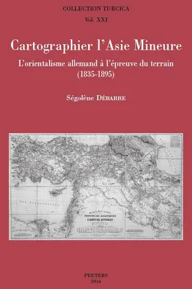 Debarre / Débarre |  Cartographier l'Asie Mineure: L'Orientalisme Allemand a l'Epreuve Du Terrain (1835-1895) | Buch |  Sack Fachmedien