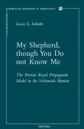 Schulte |  My Shepherd, Though You Do Not Know Me: The Persian Royal Propaganda Model in the Nehemiah Memoir | Buch |  Sack Fachmedien