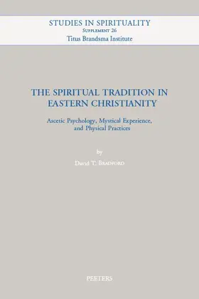 Bradford |  The Spiritual Tradition in Eastern Christianity: Ascetic Psychology, Mystical Experience, and Physical Practices | Buch |  Sack Fachmedien