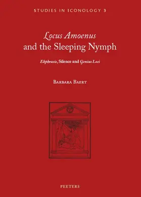 Baert |  'locus Amoenus' and the Sleeping Nymph: 'ekphrasis', Silence, and 'genius Loci' | Buch |  Sack Fachmedien