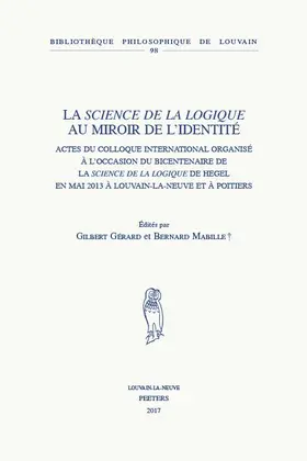 Gerard / Gérard / Mabille |  La Science de la Logique Au Miroir de l'Identite: Actes Du Colloque International Organise a l'Occasion Du Bicentenaire de la Science de la Logique de | Buch |  Sack Fachmedien