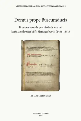 Sanders |  Domus Prope Buscumducis: Bronnen Voor de Geschiedenis Van Het Kartuizerklooster Bij 's-Hertogenbosch (1466-1641) | Buch |  Sack Fachmedien
