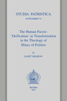 Sidaway |  The Human Factor: 'deification' as Transformation in the Theology of Hilary of Poitiers | Buch |  Sack Fachmedien