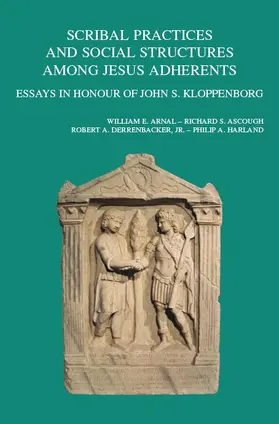 Ascough / Arnal / Derrenbacker Jr. |  Scribal Practices and Social Structures Among Jesus Adherents: Essays in Honour of John S. Kloppenborg | Buch |  Sack Fachmedien