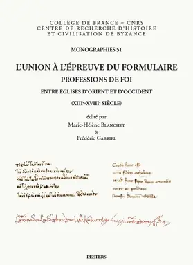 Blanchet / Gabriel |  L'Union a l'Epreuve Du Formulaire: Professions de Foi Entre Eglises d'Orient Et d'Occident (Xiiie-Xviiie Siecle) | Buch |  Sack Fachmedien