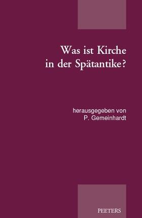 Gemeinhardt | Was Ist Kirche in Der Spatantike?: Publikation Der Tagung Der Patristischen Arbeitsgemeinschaft in Duderstadt Und Gottingen (02.-05.01.2015) | Buch | 978-90-429-3401-6 | sack.de