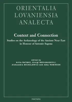 Batmaz / Bedianashvili / Michalewicz |  Context and Connection: Studies on the Archaeology of the Ancient Near East in Honour of Antonio Sagona | Buch |  Sack Fachmedien