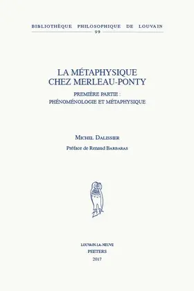 Dalissier |  La Metaphysique Chez Merleau-Ponty: Premiere Partie: Phenomenologie Et Metaphysique. Seconde Partie: Metaphysique Et Ontologie | Buch |  Sack Fachmedien