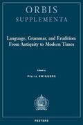 Swiggers |  Language, Grammar, and Erudition: From Antiquity to Modern Times | Buch |  Sack Fachmedien
