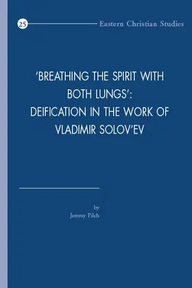 Pilch |  'breathing the Spirit with Both Lungs': Deification in the Work of Vladimir Solov'ev | Buch |  Sack Fachmedien