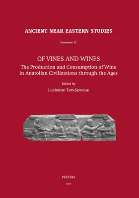 Thys-Senocak |  Of Vines and Wines: The Production and Consumption of Wine in Anatolian Civilizations Through the Ages | Buch |  Sack Fachmedien