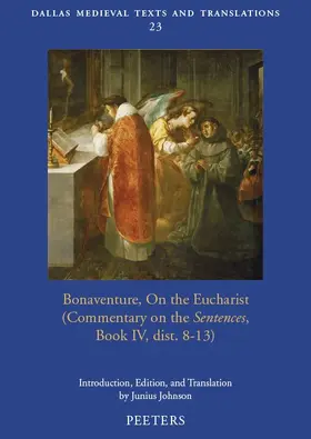 Johnson |  Bonaventure on the Eucharist: Commentary on the 'sentences', Book IV, Dist. 8-13 | Buch |  Sack Fachmedien