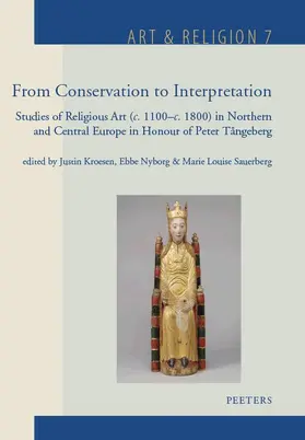 Kroesen / Nyborg / Sauerberg | From Conservation to Interpretation: Studies of Religious Art (C. 1100-C. 1800) in Northern and Central Europe | Buch | 978-90-429-3466-5 | www.sack.de